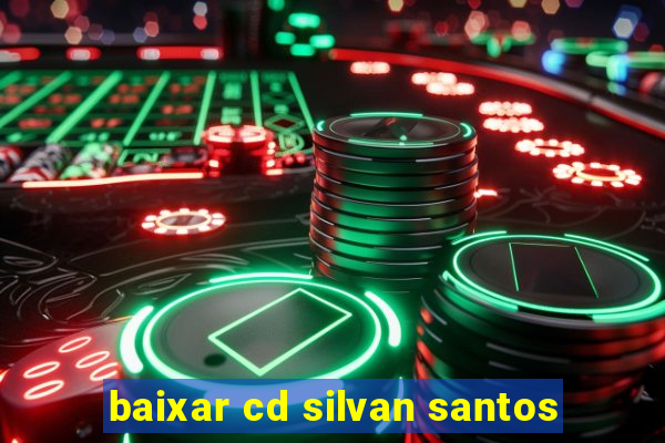 baixar cd silvan santos